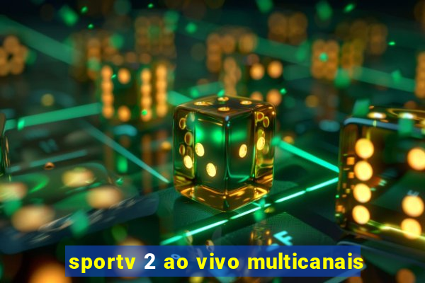 sportv 2 ao vivo multicanais